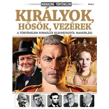 KIRÁLYOK, HŐSÖK, VEZÉREK - BOOKAZINE TÖRTÉNELEM 2014/1 (2014)
