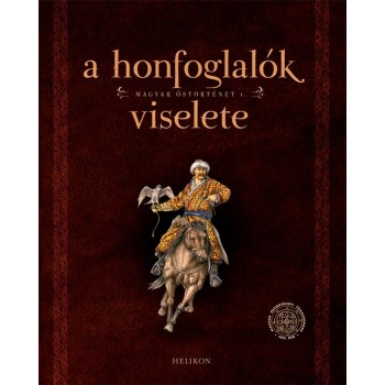 A HONFOGLALÓK VISELETE - MAGYAR ŐSTÖRTÉNET 1. (2014)