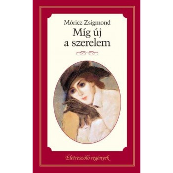 MÍG ÚJ A SZERELEM - ÉLETRE SZÓLÓ REGÉNYEK (2015)
