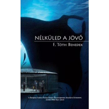NÉLKÜLED A JÖVŐ (2014)