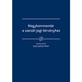 NAGYKOMMENTÁR A SZERZŐI JOGI TÖRVÉNYHEZ (2014)