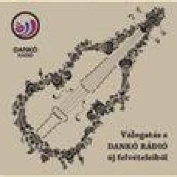 VÁLOGATÁS A DANKÓ RÁDIÓ ÚJ FELVÉTELEIBŐL - CD - (2014)