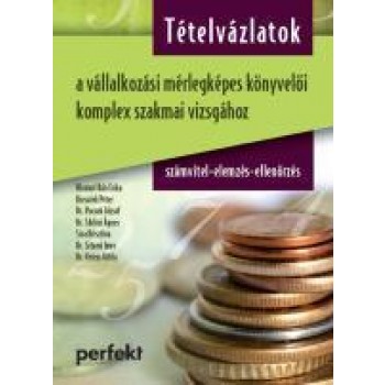 TÉTELVÁZLATOK A VÁLLALKOZÁSI MÉRLEGKÉPES KÖNYVELŐI KOMPLEX SZAKMAI VIZSGÁHOZ - S (2014)