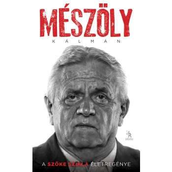 MÉSZÖLY KÁLMÁN - A SZŐKE SZIKLA ÉLETREGÉNYE (2014)