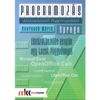 PROGRAMOZÁS TÁBLÁZATKEZELŐ FÜGGVÉNYEKKEL - SPREGO (2014)