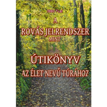 A ROVÁS JELRENDSZER MINT ÚTIKÖNYV AZ ÉLET NEVŰ TÚRÁHOZ (2014)
