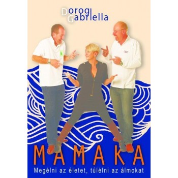 MAMAKA - MEGÉLNI AZ ÉLETET, TÚLÉLNI AZ ÁLMOKAT (2014)