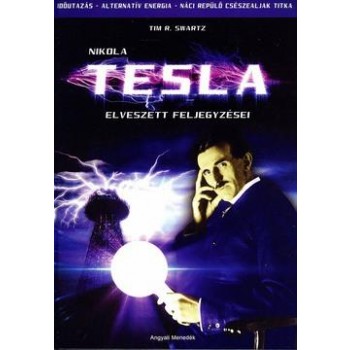 NIKOLA TESLA ELVESZETT FELJEGYZÉSEI (2014)