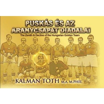 PUSKÁS ÉS AZ ARANYCSAPAT DIADALAI (2014)