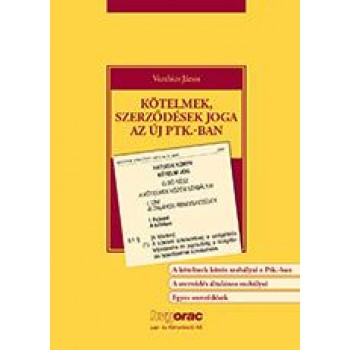 KÖTELMEK, SZERZŐDÉSEK JOGA AZ ÚJ PTK.-BAN (2014)