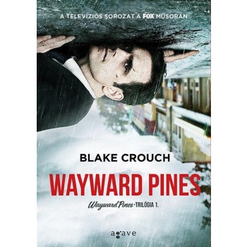 WAYWARD PINES - WAYWARD PINES-TRILÓGIA 1. (2015)
