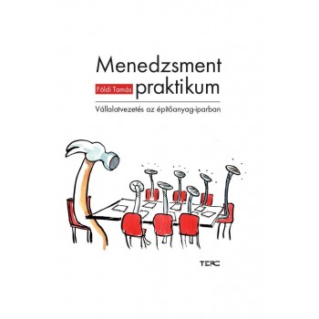 MENEDZSMENTPRAKTIKUM - VÁLLALATVEZETÉS AZ ÉPÍTŐANYAG-IPARBAN (2015)