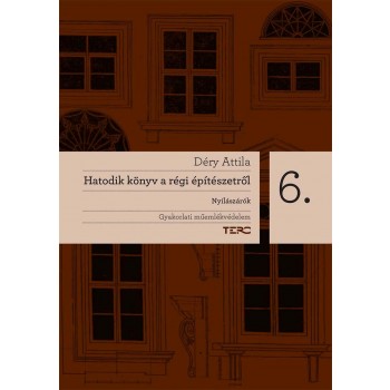 HATODIK KÖNYV A RÉGI ÉPÍTÉSZETRŐL - NYÍLÁSZÁRÓK (2015)