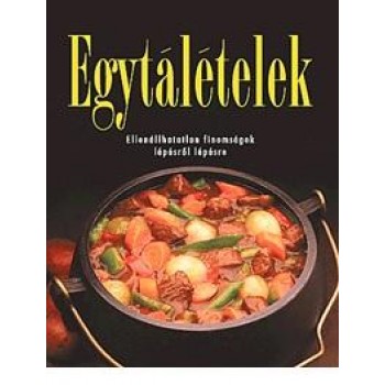 EGYTÁLÉTELEK - ELLENÁLLHATATLAN FINOMSÁGOK LÉPÉSRŐL LÉPÉSRE (2015)