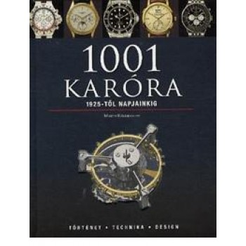 1001 KARÓRA 1925-TŐL NAPJAINKIG (2015)
