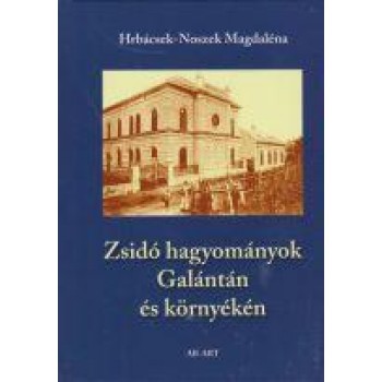 ZSIDÓ HAGYOMÁNYOK GALÁNTÁN ÉS KÖRNYÉKÉN (2015)