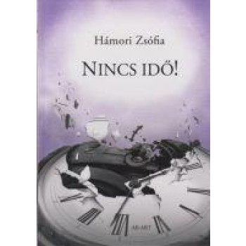 NINCS IDŐ! (ÉS MÁS ELBESZÉLÉSEK) ÜKH 2015 (2014)