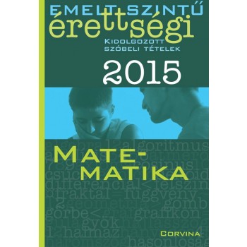 EMELT SZINTŰ ÉRETTSÉGI 2015 - MATEMATIKA - KIDOLG. SZÓBELI TÉTELEK (2015)