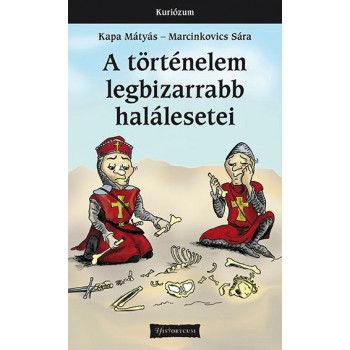 A TÖRTÉNELEM LEGBIZARRABB HALÁLESETEI - ÚJ BORÍTÓ! (2014)