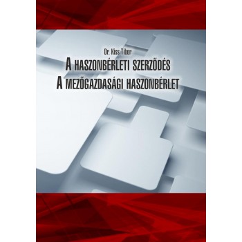 A HASZONBÉRLETI SZERZŐDÉS - A MEZŐGAZDASÁGI HASZONBÉRLET (2015)