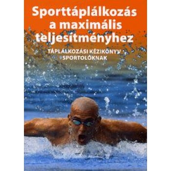 SPORTTÁPLÁLKOZÁS A MAXIMÁLIS TELJESÍTMÉNYHEZ (2011)