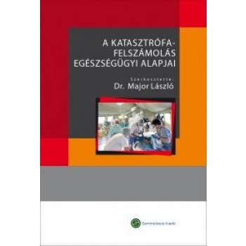 A KATASZTRÓFAFELSZÁMOLÁS EGÉSZSÉGÜGYI ALAPJAI (2010)