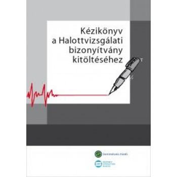 KÉZIKÖNYV A HALOTTVIZSGÁLATI BIZONYÍTVÁNY KITÖLTÉSÉHEZ (2008)