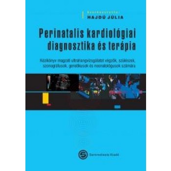 PERINATALIS KARDIOLÓGIAI DIAGNOSZTIKA ÉS TERÁPIA (2011)