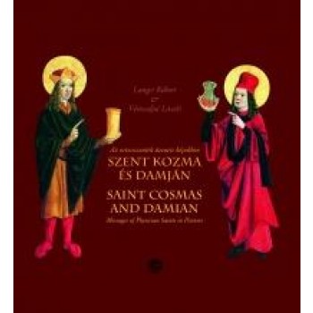 SZENT KOZMA ÉS DAMJÁN - AZ ORVOSSZENTEK ÜZENETE KÉPEKBEN (2011)