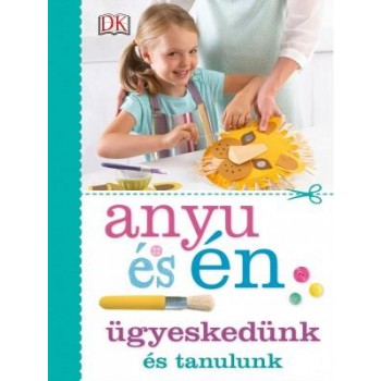 ANYU ÉS ÉN - ÜGYESKEDÜNK ÉS TANULUNK (2015)