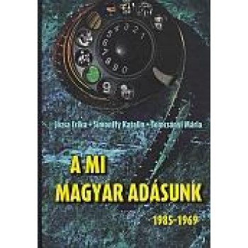 A MI MAGYAR ADÁSUNK 1985-1969 (2014)