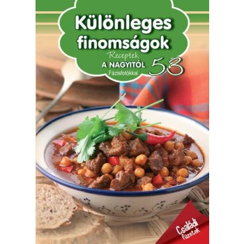 KÜLÖNLEGES FINOMSÁGOK - RECEPTEK A NAGYITÓL 53. (2015)