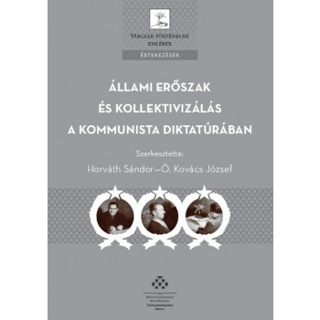 ÁLLAMI ERŐSZAK ÉS KOLLEKTIVIZÁLÁS A KOMMUNISTA DIKTATÚRÁBAN (2015)
