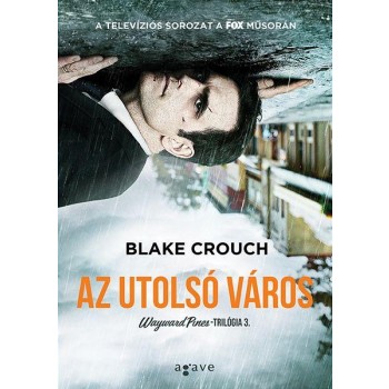 AZ UTOLSÓ VÁROS - WAYWARD PINES-TRILÓGIA 3. (2015)