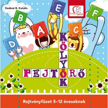 KÖLYÖK FEJTÖRŐ - REJTVÉNYFÜZET 5-12 ÉVESEKNEK (2015)