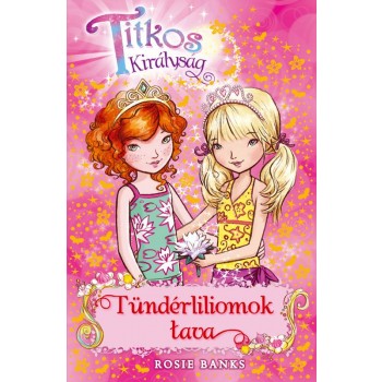 TITKOS KIRÁLYSÁG 10. - TÜNDÉRLILIOMOK TAVA (2015)