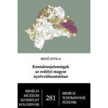 KONTAKTUSJELENSÉGEK AZ ERDÉLYI MAGYAR NYELVVÁLTOZATOKBAN (2014)