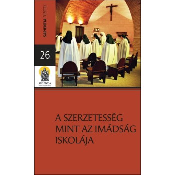 A SZERZETESSÉG MINT AZ IMÁDSÁG ISKOLÁJA (2015)