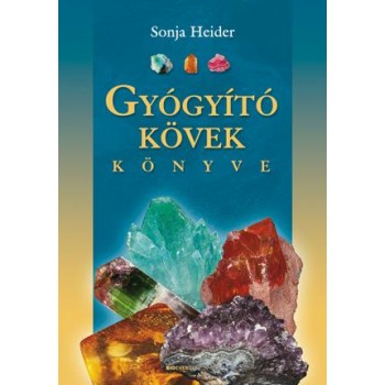 GYÓGYÍTÓ KÖVEK KÖNYVE - ÁTDOLG. KIADÁS 2015 (2015)