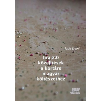 LÍRA 2.0. KÖZELÍTÉSEK A KORTÁRS MAGYAR KÖLTÉSZETHEZ (2014)