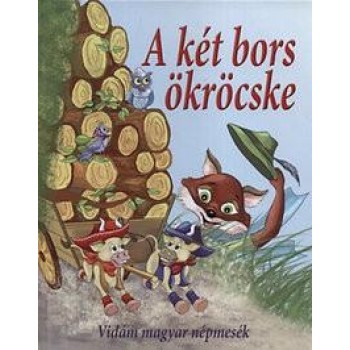 A KÉT BORS ÖKRÖCSKE - VIDÁM MAGYAR NÉPMESÉK (2015)
