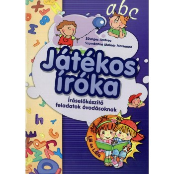 JÁTÉKOS ÍRÓKA - ÍRÁSELŐKÉSZÍTŐ FELADATOK ÓVODÁSOKNAK (2012)