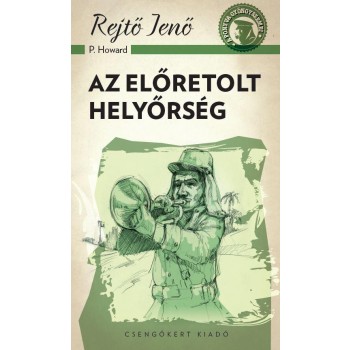 AZ ELŐRETOLT HELYŐRSÉG - A PONYVA GYÖNGYSZEMEI