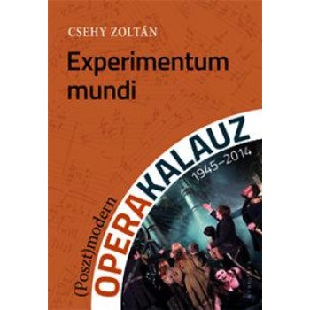 EXPERIMENTUM MUNDI - (POSZT)MODERN OPERAKALAUZ 1945-2014 (2015)