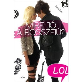 MIRE JÓ A ROSSZFIÚ? - LOL KÖNYVEK - (2015)