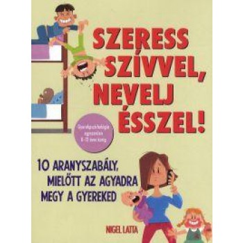 SZERESS SZÍVVEL, NEVELJ ÉSSZEL!