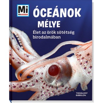 ÓCEÁNOK MÉLYE - ÉLET AZ ÖRÖK SÖTÉTSÉG BIRODALMÁBAN - MI MICSODA (2015)