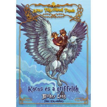 KÓCOS ÉS A GRIFFELŐK - ARANY TÖLGYFALEVÉL TANODA 2. (2015)