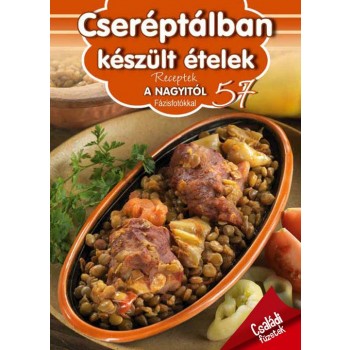 CSERÉPTÁLBAN KÉSZÜLT ÉTELEK - RECEPTEK A NAGYITÓL 57. (2015)