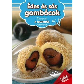 ÉDES ÉS SÓS GOMBÓCOK - RECEPTEK A NAGYITÓL 58. (2015)